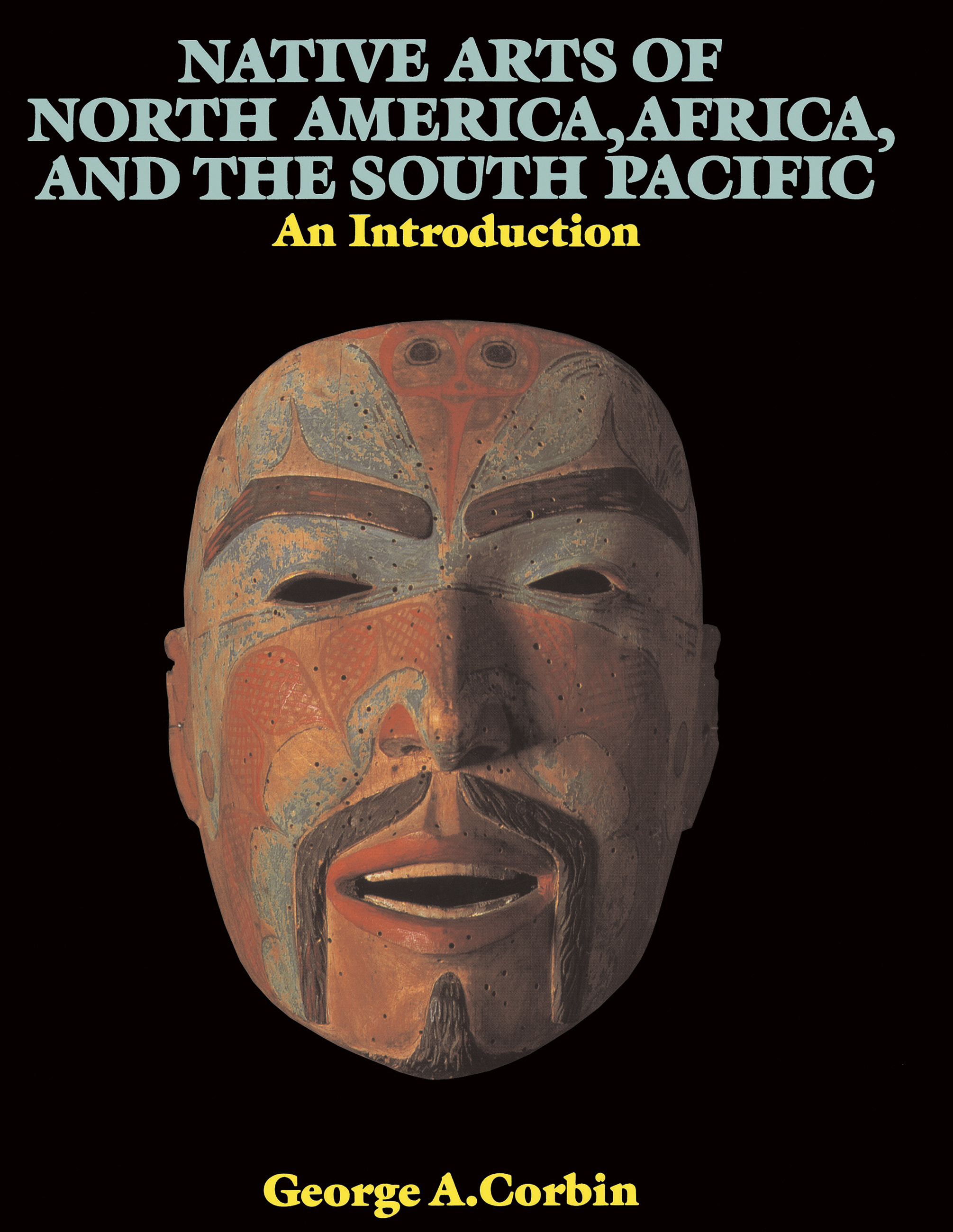 Native Arts Of North America, Africa, And The South Pacific by A. Corbin Basic Books