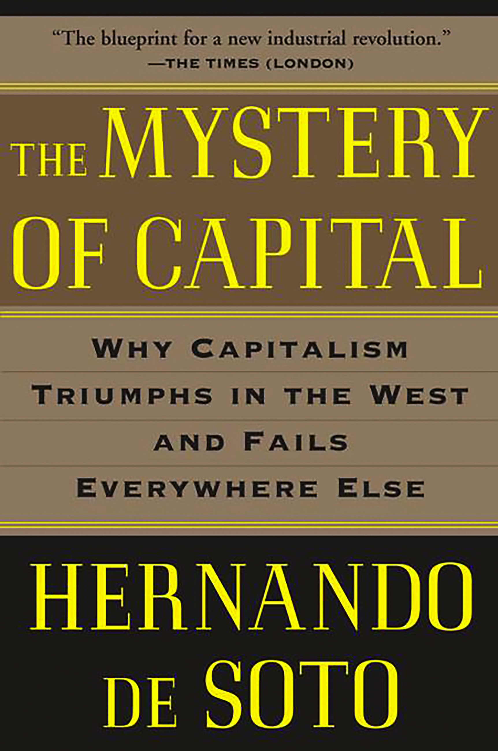 The Mystery of Capital Why Capitalism Triumphs in the West and ...