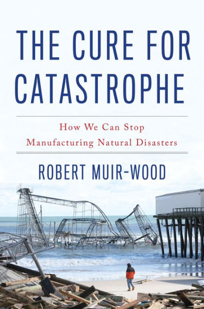 The Cure for Catastrophe How We Can Stop Manufacturing Natural
Disasters Epub-Ebook