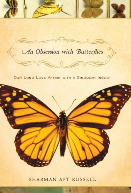 An Obsession With Butterflies By Sharman Apt Russell